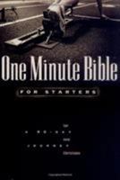 One Minute Bible for Starters: A 90 Day Journey for New Christians (One Minute Bible) 0805493867 Book Cover