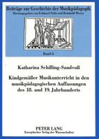 Kindgemaeßer Musikunterricht in Den Musikpaedagogischen Auffassungen Des 18. Und 19. Jahrhunderts 3631318146 Book Cover