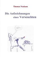 Die Aufzeichnungen eines Verseuchten 373861530X Book Cover