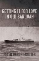 Getting It For Love In Old San Juan 0615881564 Book Cover