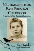 Nightmares of an East Prussian Childhood: A Memoir of the Russian Occupation 0786473541 Book Cover