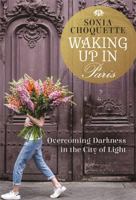 Waking Up in Paris: Overcoming Darkness in the City of Light 1401944477 Book Cover