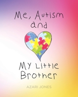 Me, Autism, and My Little Brother 1647014204 Book Cover
