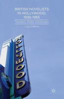 British Novelists in Hollywood, 1935-1965: Travelers, Exiles, and Expats 1137380756 Book Cover