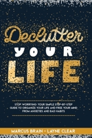 Declutter Your Life: Stop worrying: your simple step-by-step guide to organize your life and free your mind from anxieties and bad habits B088YCVZ53 Book Cover