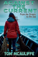 Against the Current - From the Streets to the Sea B0DY2PRJTM Book Cover