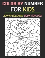 Color By Number For Kids: Educational Activity Coloring Book For Kids & Girls B093RPTLP7 Book Cover