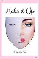 Make It Up: Create Makeup Looks Without the Hassle of Makeup 1530230012 Book Cover