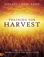 Training for Harvest: Stopping for the One, Believing for the Multitudes 0768410789 Book Cover