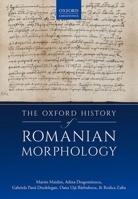 The Oxford History of Romanian Morphology 0198829485 Book Cover