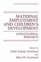 Maternal Employment and Children's Development:: Longitudinal Research (Springer Studies in Work and Industry) 0306428679 Book Cover
