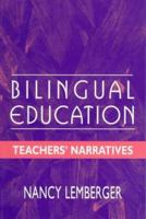 Bilingual Education: Teachers' Narratives 0805822585 Book Cover