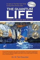 The Quantum Life: There Is a Better Way to Live: There Is a Better Way to Live 1647049210 Book Cover