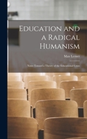 Education and a Radical Humanism: Notes Toward a Theory of the Educational Crisis 1014732859 Book Cover