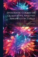 Systematic Course Of Qualitative Analysis Arranged In Tables 1143903668 Book Cover