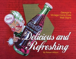 Delicious and Refreshing: Georgia's Vintage Coca-Cola Wall Signs 1952714516 Book Cover