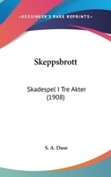 Skeppsbrott: Skadespel I Tre Akter (1908) 1104378434 Book Cover