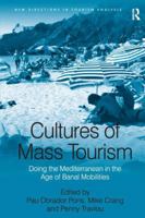 Cultures of Mass Tourism: Doing the Mediterranean in the Age of Banal Mobilities 0754672131 Book Cover