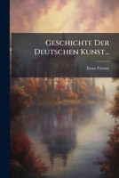 Geschichte Der Deutschen Kunst... (German Edition) 1024765717 Book Cover
