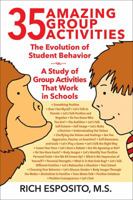 35 Amazing Group Activities: The Evolution of Student Behavior - A Study of Group Activities That Work in Schools 1478772190 Book Cover