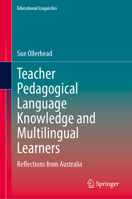 Teacher Pedagogical Language Knowledge and Multilingual Learners: Reflections from Australia (Educational Linguistics, 68) 3032083761 Book Cover