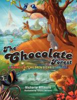 The Chocolate Forest: A Whimsical Children's Christian Tale 1452061556 Book Cover