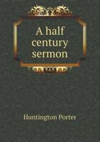A Half Century Sermon 5518722206 Book Cover