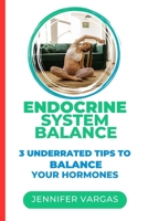 Endocrine system Balance: 3 Underrated Tips To Balance Your Hormones B0BYRKZQBG Book Cover