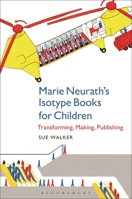 Marie Neurath's Isotype Books for Children: Transforming, Making, Publishing 1350375055 Book Cover