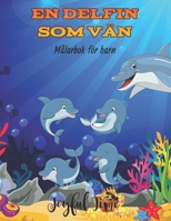 En delfin som vän: Målarbok för barn med 50 bilder på söta och söta delfiner. Från 4 till 10 år B093QH474D Book Cover