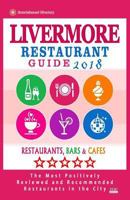 Livermore Restaurant Guide 2018 : Best Rated Restaurants in Livermore, California - Restaurants, Bars and Cafes Recommended for Visitors 2018 1719232024 Book Cover