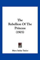The Rebellion of the Princess 1023561557 Book Cover