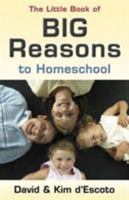 The Little Book of Big Reasons to Homeschool 080544484X Book Cover