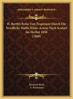 H. Barths Reise Von Trapezunt Durch Die Nordliche Halfte Klein-Asiens Nach Scutari 1168040825 Book Cover