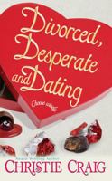 Divorced, Desperate And Dating 0505527324 Book Cover