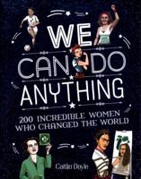 Girls Can Do Anything: From Sports to Innovation, Art to Politics, Meet Over 200 Women Who Got There First 0008285616 Book Cover