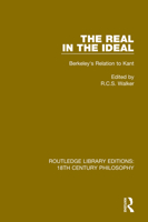 The Real in the Ideal: Berkeley's Relation to Kant (Routledge Library Editions: 18th Century Philosophy) 0367184648 Book Cover