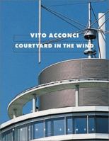 Vito Acconci: Courtyard in the Wind 3775791450 Book Cover