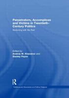 Perpetrators, Accomplices and Victims in Twentieth-Century Politics: Reckoning with the Past 0415486254 Book Cover