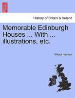 Memorable Edinburgh Houses ... With ... illustrations, etc. 1241306567 Book Cover