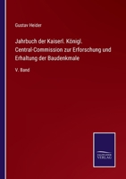Jahrbuch der Kaiserl. Königl. Central-Commission zur Erforschung und Erhaltung der Baudenkmale: V. Band 3375083823 Book Cover