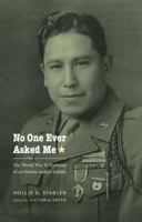 No One Ever Asked Me: The World War II Memoirs of an Omaha Indian Soldier (American Indian Lives) 0803220839 Book Cover