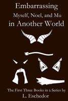 Embarrassing Myself, Noel, and Mu in Another World 1090991487 Book Cover