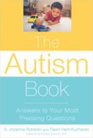 The Autism Book: Answers to Your Most Pressing Questions 1583332243 Book Cover