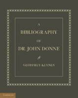 A Bibliography of Dr. John Donne 1107624061 Book Cover