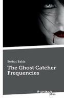 The Ghost Catcher Frequencies 3710339618 Book Cover