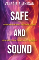 SAFE AND SOUND: Understanding, Escaping, and Healing from Domestic Violence B0FKBS5CY5 Book Cover