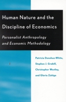 Human Nature and the Discipline of Economics: Personalist Anthropology (Religion, Politics, & Society in the New Millenium) 0739101854 Book Cover