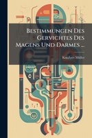 Bestimmungen Des Gervichtes Des Magens Und Darmes ... 1149682701 Book Cover