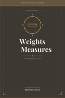 Weights & Measures: Making Sense of Units (THE STUFF YOU FORGOT YOU LEARNED) B0GS58YVHT Book Cover